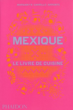 Mexique le livre de cuisine