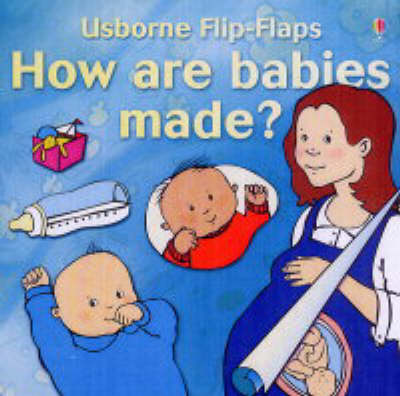 How Are Babies Made? (Flip Flaps Series)
