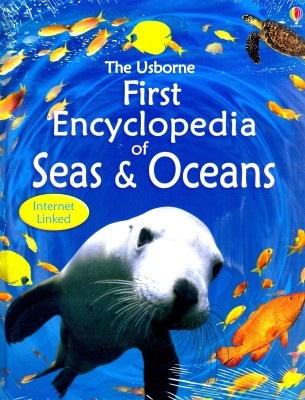 The First Usborne Encyclopedia Of Seas & Oceans