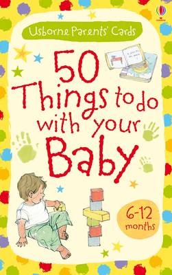 Activity Cards: 50 Things To Do With Your Baby - 6-12 Months