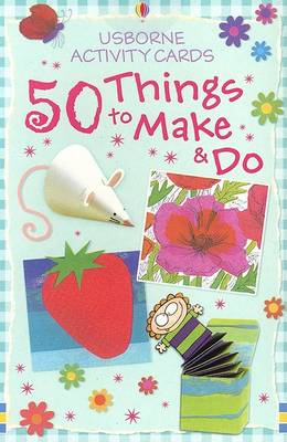 50 Things to Make and Do