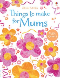 Things To Make For Mums