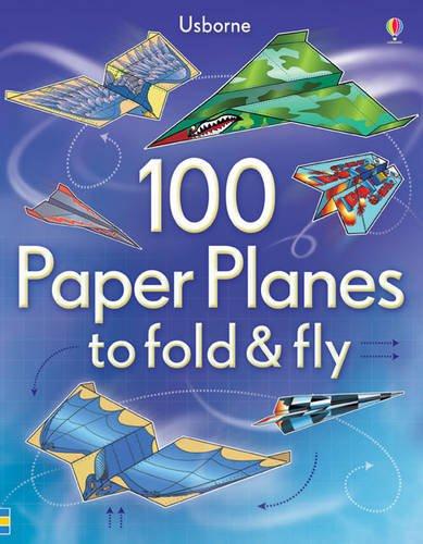 100 Paper Planes To Fold And Fly