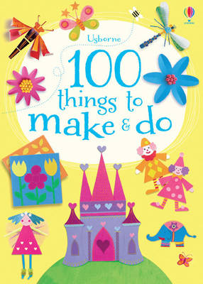 100 Things To Make & Do