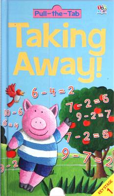 Taking Away! (Pull The Tab Maths Books)