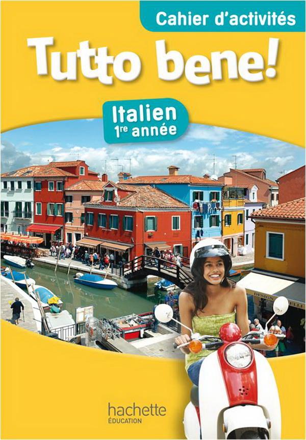 Tutto bene! ; italien ; palier 1 ; année 1 ; cahier d'activités (édition 2013)