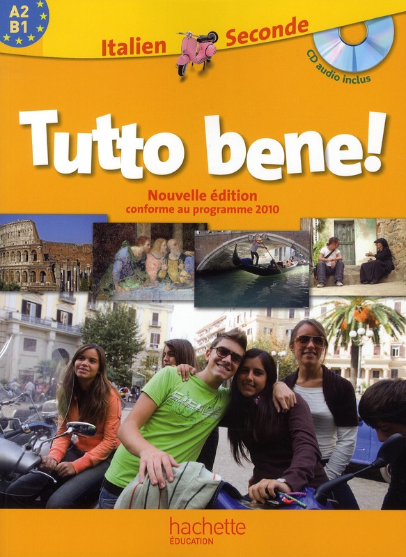 Tutto bene! ; italien ; 2nde ; a2 - b1 ; livre de l'élève (édition 2010)