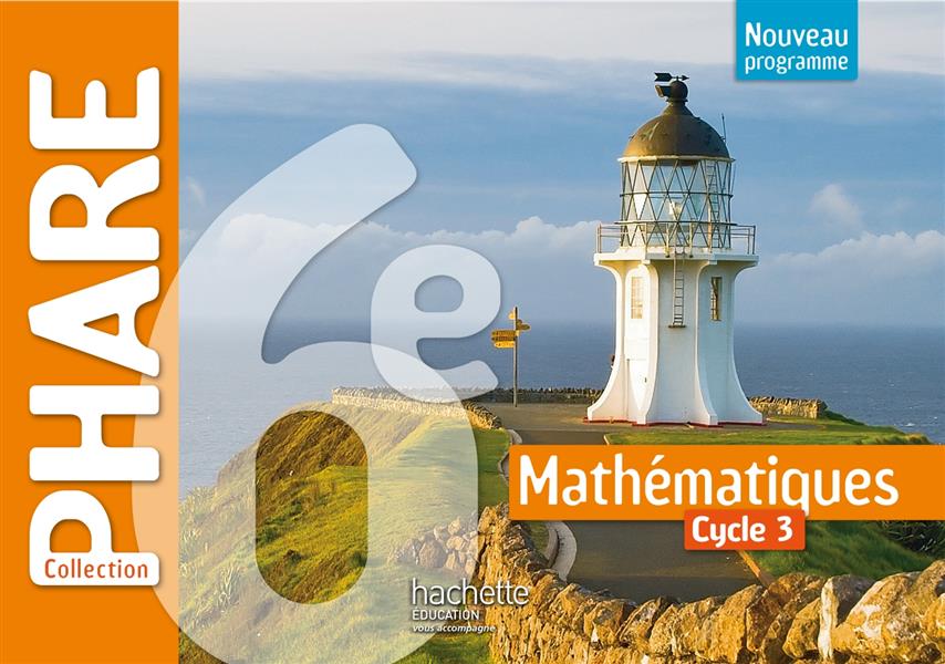 Phare ; mathématiques ; cycle 3 6ème ; livre de l'élève (édition 2016)