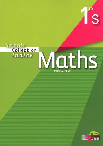 Indice maths ; 1ère s ; livre de l'élève (édition 2011)