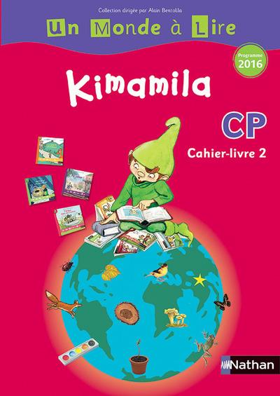 Un monde a lire ; kimamila ; cp ; cahier-livre 2 ; cahier d'activités (édition 2016)