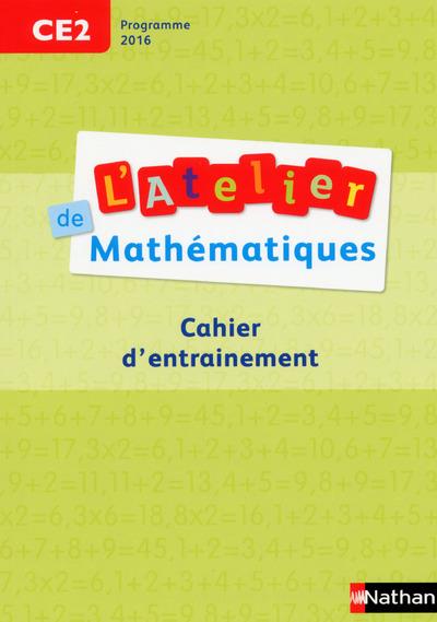 L'atelier de mathematiques ; ce2 ; cahier d'entrainement ; programme 2016