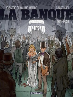 La banque t.1 ; 1815-1848 ; première génération ; ...
