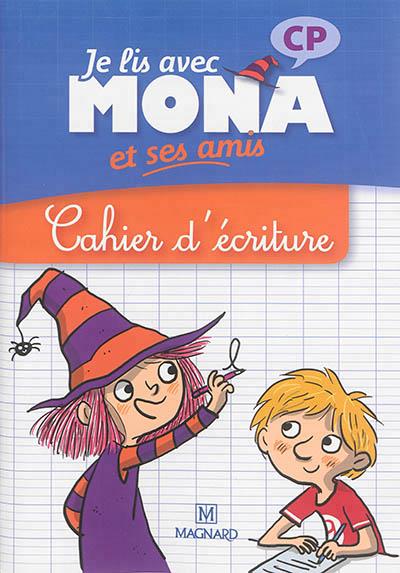 Je lis avec mona et ses amis ; cahier d'écriture ; cp