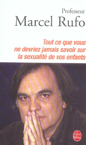 Tout ce que vous ne devriez jamais savoir sur la sexualité de vos enfants
