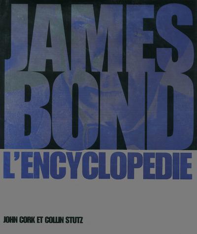 James bond ; l'encyclopédie