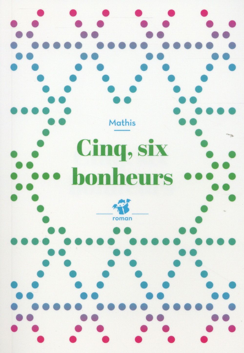 Cinq, six bonheurs