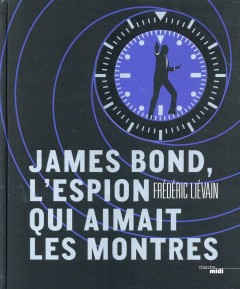 James bond, l'espion qui aimait les montres