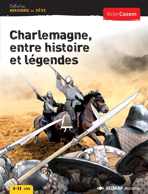 Charlemagne, entre histoire et legendes