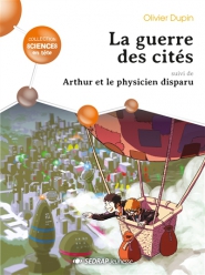 La guerre des cités ; arthur et le physicien disparu ; roman