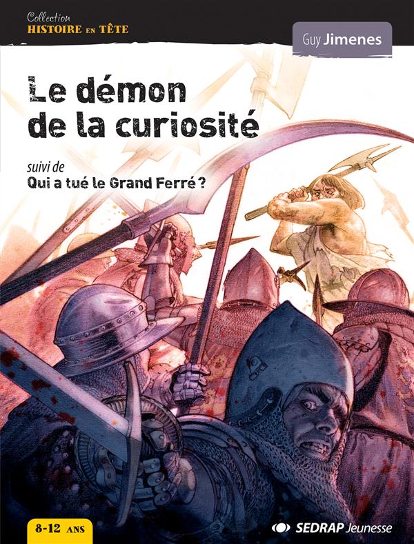 Le démon de la curiosité ; qui a tué le grand ferré ? ; roman