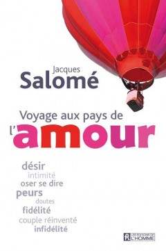 Voyage au pays de l'amour ; désir, intimité, oser ...