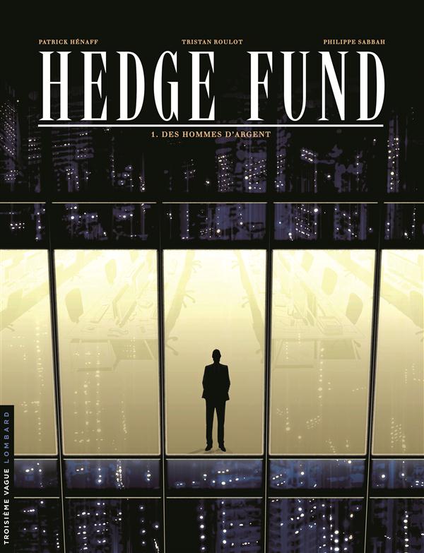 Hedge fund t.1 ; des hommes d'argent