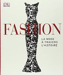 Fashion ; la mode à travers l'histoire