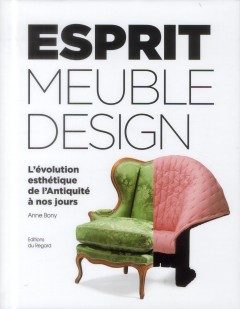 Esprit du meuble et du design ; l'évolution esthét...