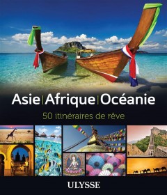 Asie, afrique, océanie ; 50 itinéraires de rêve