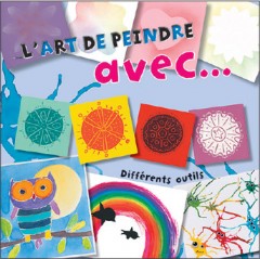 L'art de peindre avec: Différents outils