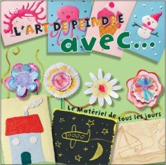 L'art de peindre avec: le matériel de tous les jou...