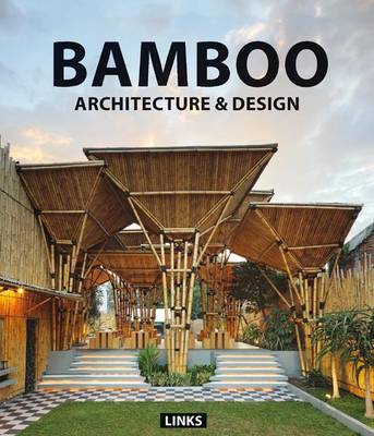 Architecture and Design: Bamboo Construction & Design: Design Guide & 59 Case Study