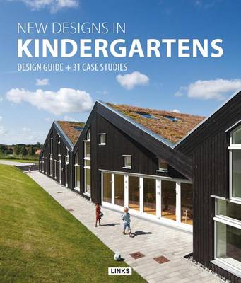 New Designs in Kindergartens: Design Guide + 31 Case Studies