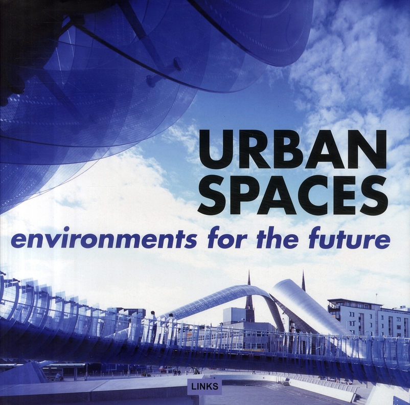 Urban spaces ; environments for the future