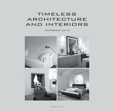 Timeless Architecture and Interiors: Yearbook 2010