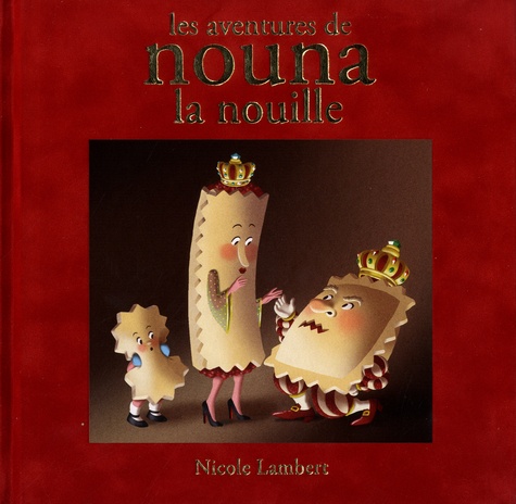 Les aventures de Nouna la nouille - Contient : Nouna la nouille ; Le mariage du roi ; La guerre des nouilles