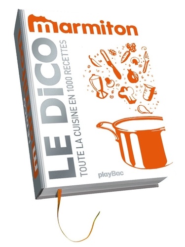 Le dico Marmiton - Toute la cuisine en 1000 recettes
