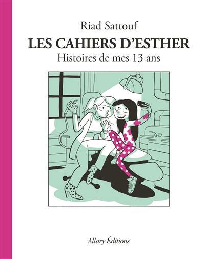 Les cahiers d'Esther 4/Histoires de mes 13 ans