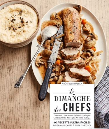 Le dimanche des chefs - 40 recettes ultra-faciles de grands chefs à faire chez-soi