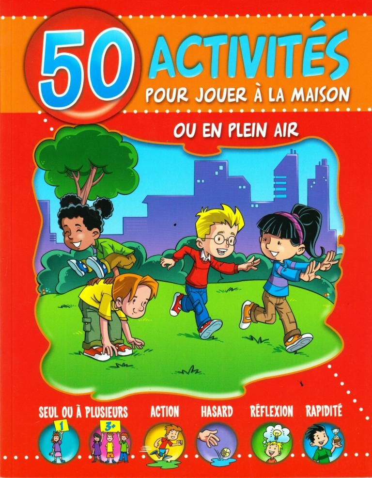50 Activités pour jouer en plein air ou à la Maison-Rouge