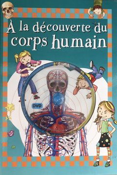 A la découverte du corps humain + DVD