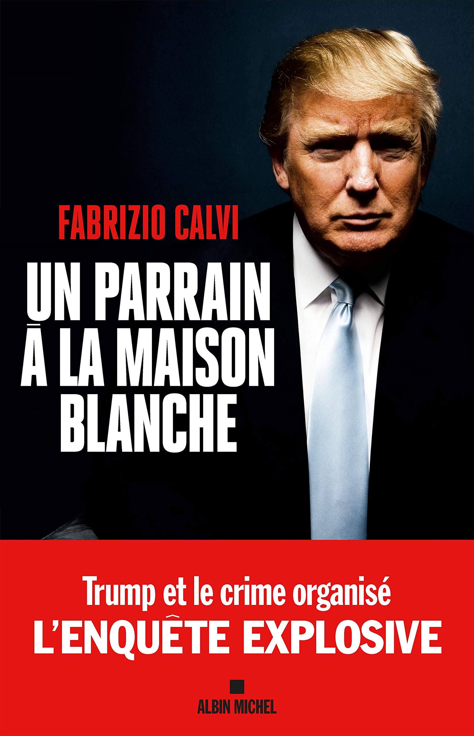Un parrain à la Maison Blanche - L'enquête explosive