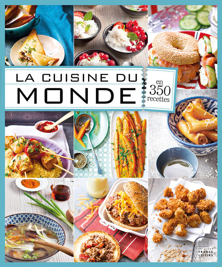 La Cuisine Du Monde En 350 Recettes