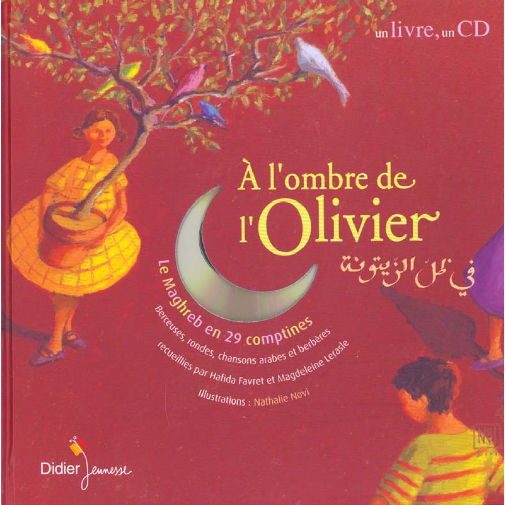 A l'ombre de l'olivier : 30 comptines des pays du Maghreb