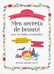 Mes secrets de beaute avec les huiles essentielles