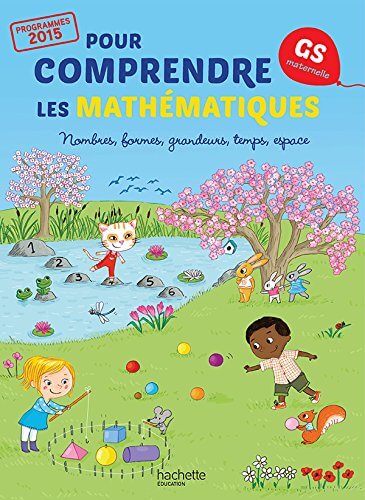 Pour comprendre les mathématiques GS - Nombres, formes, grandeurs, temps, espace.