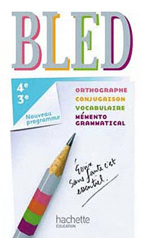Bled 4e - 3e - Orthographe, conjugaison, vocabulaire, mémento grammatical
