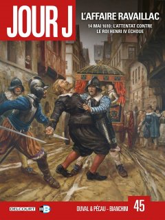 Jour J T.45 - L'affaire Ravaillac