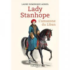 Lady Stanhope - L'amazone du Liban