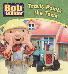 Bob the Builder: Travis Paints the Town